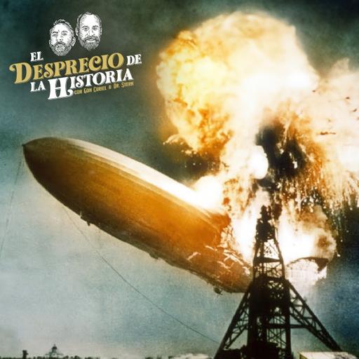229 - Fascinante y trágica historia de los dirigibles | El Desprecio de la Historia