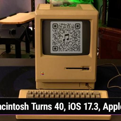 MBW 905: Tequila For Your Eyes - Macintosh Turns 40, iOS 17.3, Apple Music