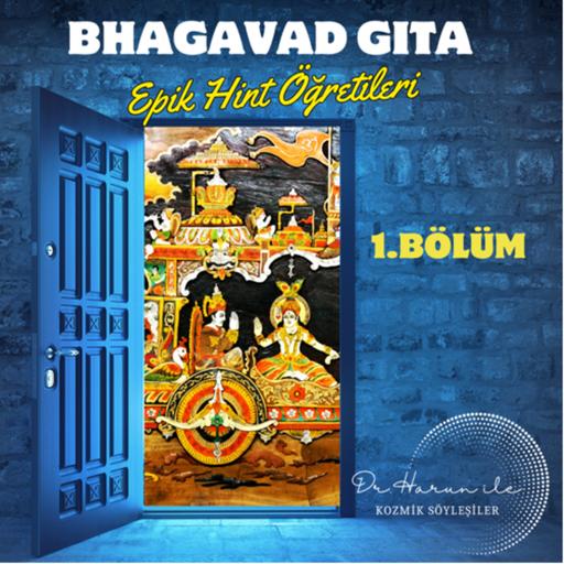 BHAGAVAT GİTA ÖĞRETİLERİ- GİRİŞ- 1.BÖLÜM