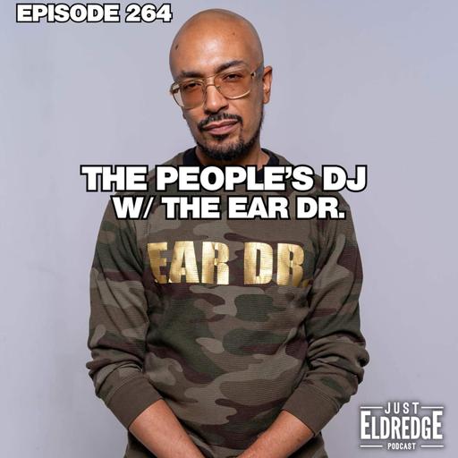 264 | The People's DJ w/ The Ear Dr.