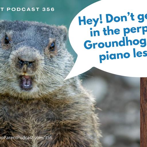 PPP 356: The Groundhog Day of Piano Lessons