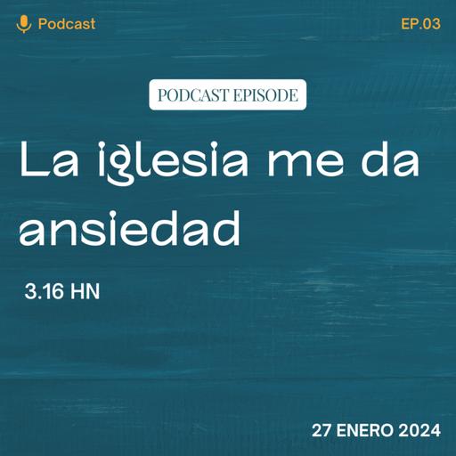 EP 3: La iglesia me da ansiedad