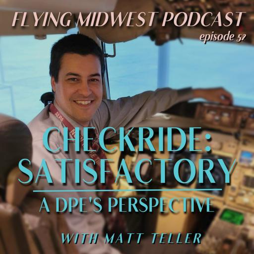 Episode 52: Checkride: Satisfactory - A DPE's Perspective.