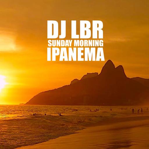 DJ LBR Sunday Moning Ipanema