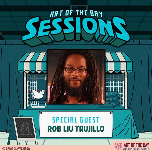 Robert Liu Trujillo - Art of the Bay: Sessions