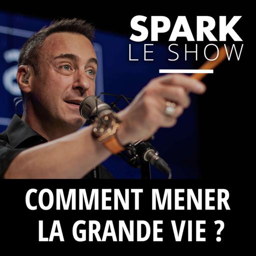 SPARK LE SHOW : La grande vie vous tends les bras