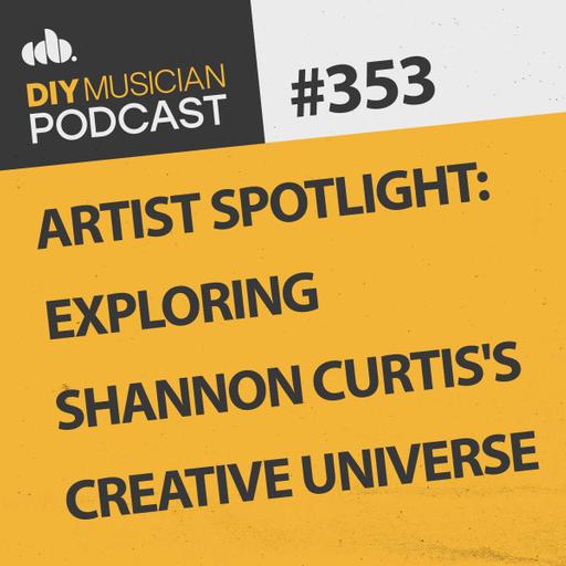 #353: Artist Spotlight: Exploring Shannon Curtis's Creative Universe