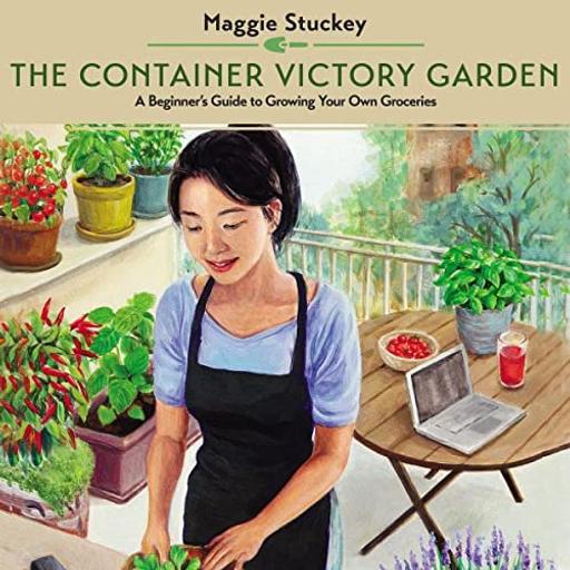 Maggie Stuckey's Container Victory Gardens