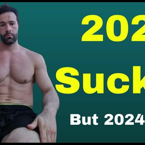 2023 Sucked - But Let's Make 2024 Great!