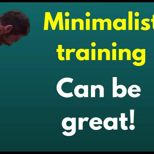 Minimalist Training Is Awesome - Just Don't Be An Idiot About It!