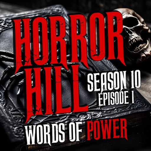 S10E01 - “Words of Power" - Horror Hill