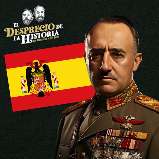 231 - Francisco Franco sigue causando escozor | El Desprecio de la Historia