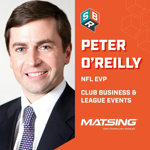 Peter O’Reilly - NFL EVP of Club Business & League Events