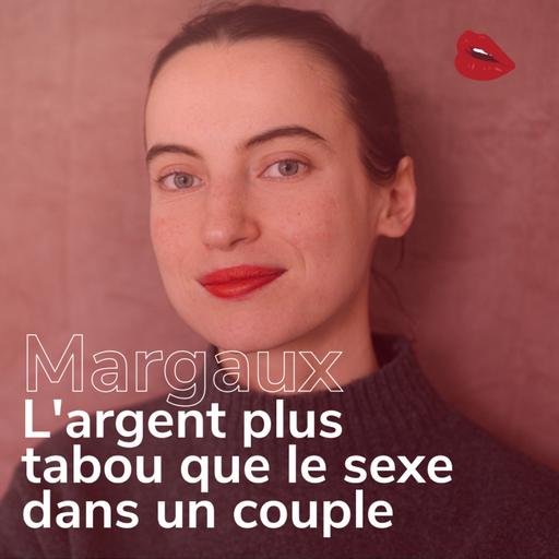 Margaux Terrou - Le pouvoir et L’argent au sein du couple #1
