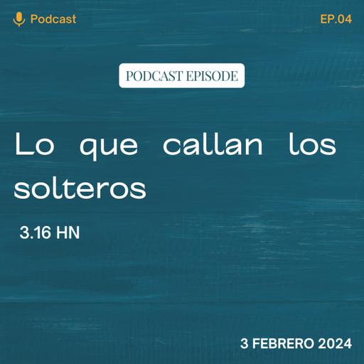 EP 4: Lo que callan los solteros