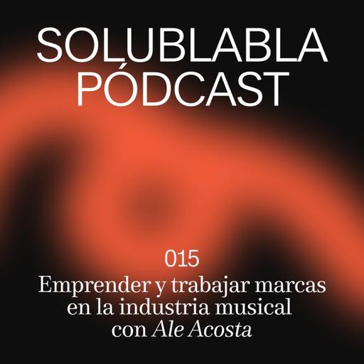 Emprender y trabajar marcas en la industria musical, con Ale Acosta