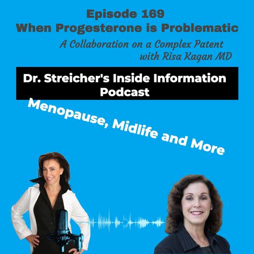 S3 Ep169: When Progesterone is Problematic: A Collaboration on a Complex Patient with Dr. Risa Kagan