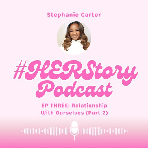 GirlTalk (Relationship With Ourselves - Part 2)