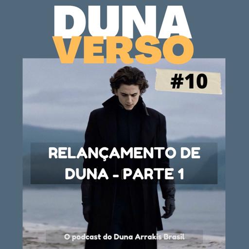 DunaVerso 10 - Relançamento de Duna (Parte 1) nos Cinemas.