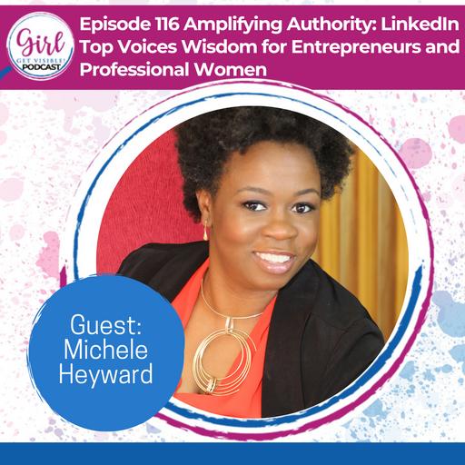 Amplifying Authority: LinkedIn Top Voices Wisdom for Entrepreneurs and Professional Women from Michele Heyward