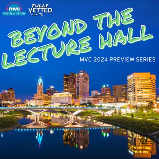 98. Beyond the Lecture Hall: Getting the Most of Your MVC Experience | MVC 2024 Preview Series