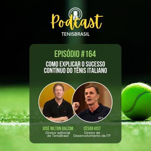 🎙 164 - Como explicar o sucesso contínuo do tênis italiano