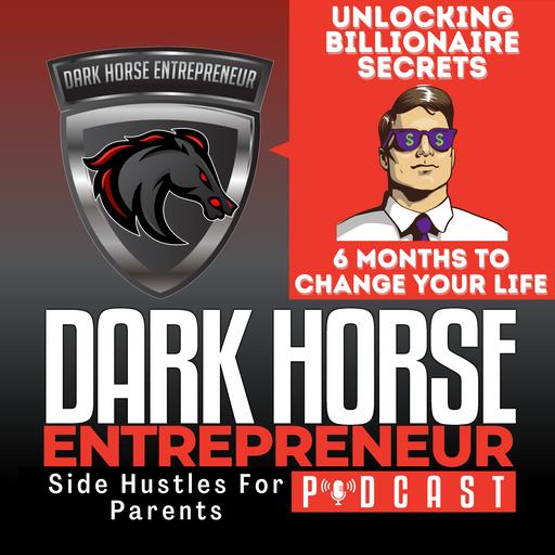 EP 464 Unlocking Billionaire Secrets: Transform Your Life in 6 Months