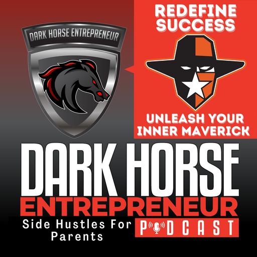 EP 463 Redefine Success: Unleash Your Inner Maverick with Dark Horse Strategies