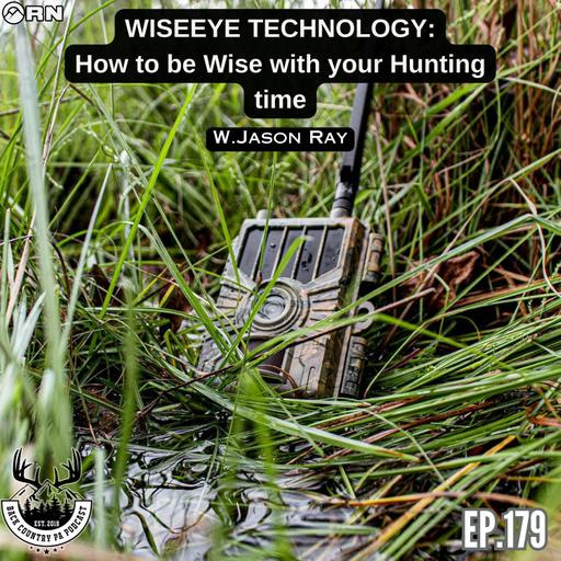 Ep.179 | How to be WISE with your HUNTING time | Wiseeye Technology W. Jason Ray