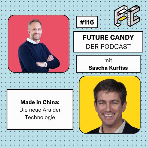 #116: Made in China: Die neue Ära der Technologie - mit Sascha Kurfiss