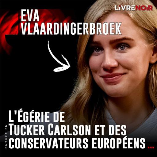 Eva Vlaardingerbroek : "Je préfère être taxée d'extrême droite plutôt que voir mon pays détruit !"