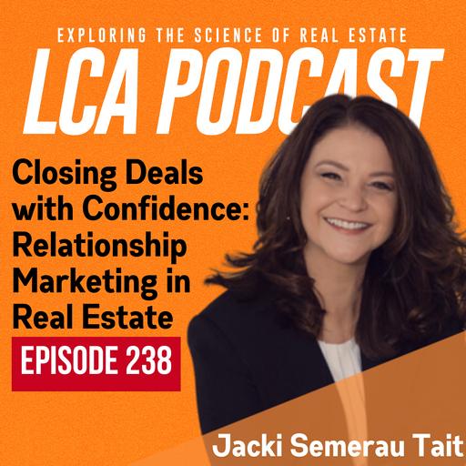 Closing Deals with Confidence: Relationship Marketing in Real Estate with Jacki Semerau Tait - Ep 238