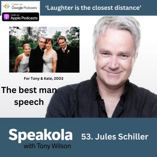 'Laughter is the closest distance' — Jules Schiller's tips for the Best Man speech, Tony and Kate's wedding, 2003