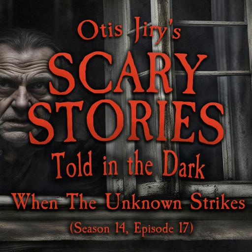 S14E17 - "When the Unknown Strikes" – Scary Stories Told in the Dark