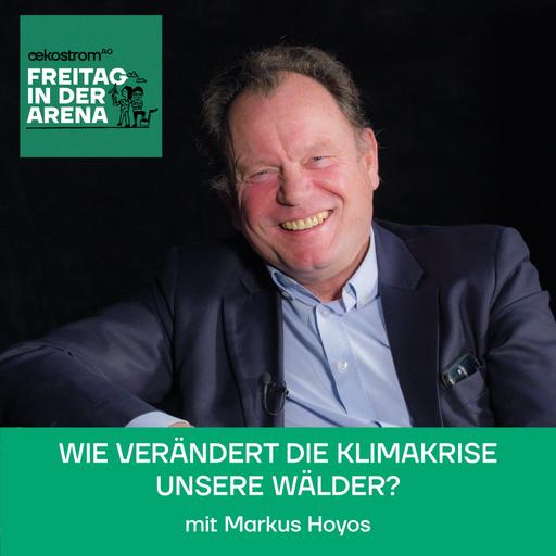 #57 Markus Hoyos: Wie verändert die Klimakrise unsere Wälder?