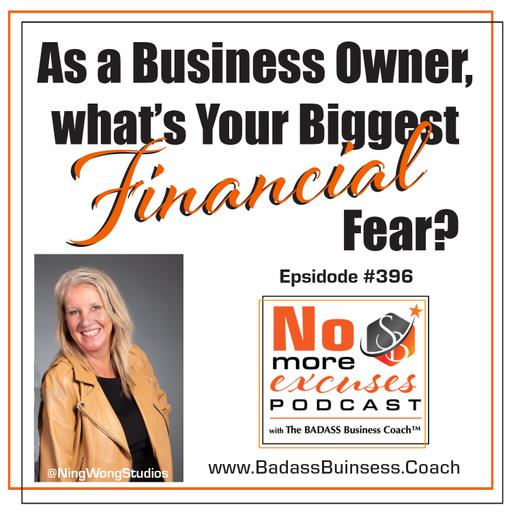Podcast #396: Confronting the Financial Fears of Business Ownership!