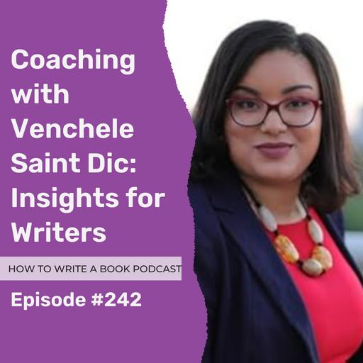 242: Conversations with Venchele Saint Dic: Insights for Writers