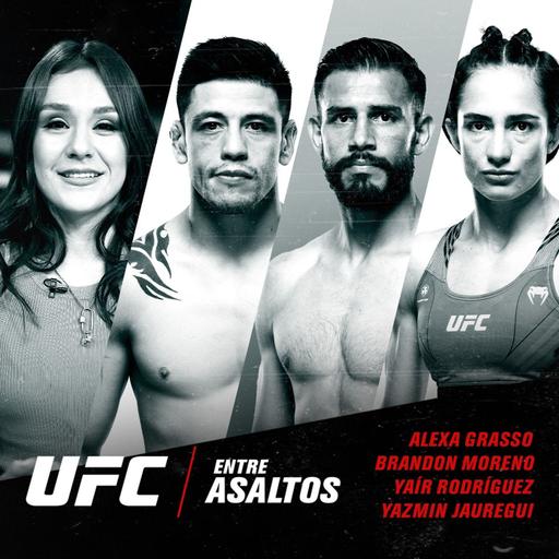 UFC Entre Asaltos Episodio 52 – Con Alexa Grasso, Brandon Moreno, Yaír Rodríguez y Yazmin Jauregui