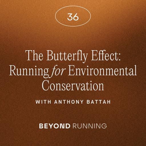 The Butterfly Effect: Running for Environmental Conservation with Anthony Battah