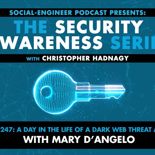 Ep. 247 - Security Awareness Series - A Day In The Life of a Dark Web Threat Advisor with Mary DAngelo