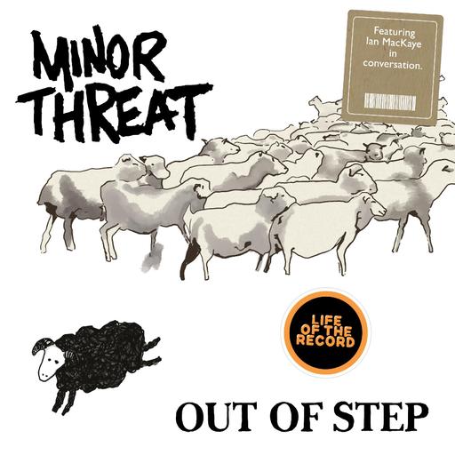 The Making of OUT OF STEP by Minor Threat - featuring Ian MacKaye