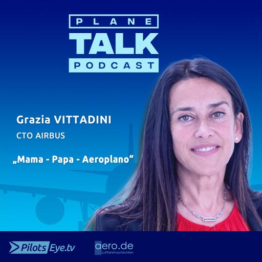 "Mama, Papa, Aeroplano" Grazia VITTADINI, CTO Airbus @planeTALK