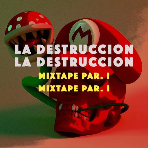 MIX TAPE VOL IV (LA DESTRUCCION PART. 1)