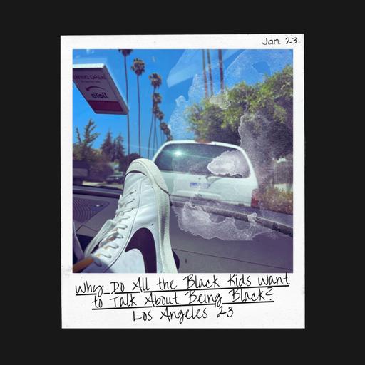 5of8. Why Do All the Black Kids Want to Talk About Being Black? | LA '23