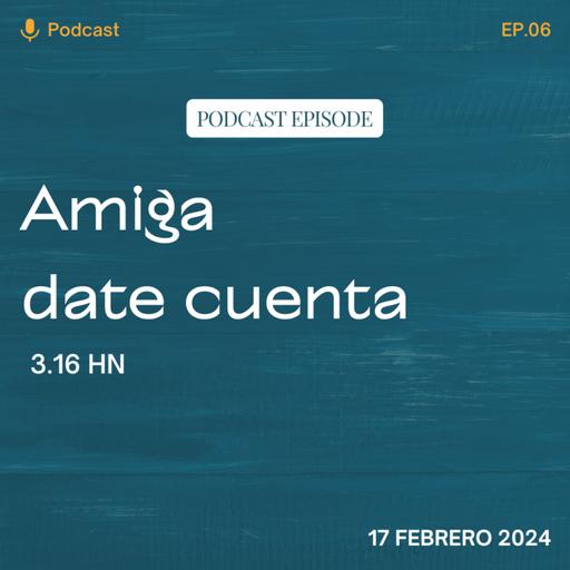 EP 6: Amiga date cuenta