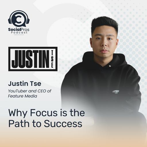Why Focus is the Path to Success with Justin Tse