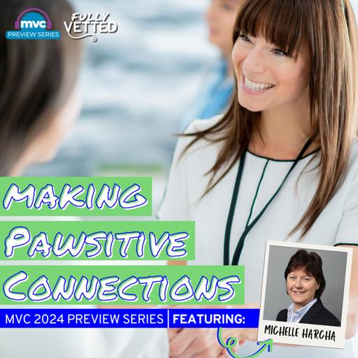 99. Making Pawsitive Connections: Networking Strategies for Veterinary Professionals | MVC 2024 Preview Series