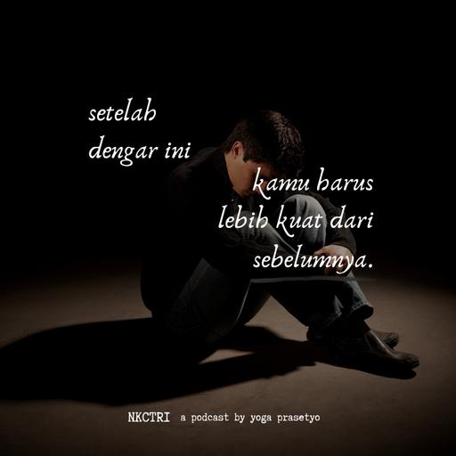 setelah dengar ini, kamu harus lebih kuat dari sebelumnya