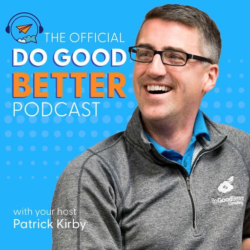 In-Person & Online Fundraising Events Experts! Steve Lausch & Sarah Sebastian from One Cause | The Official Do Good Better Podcast #318