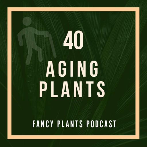 40. Aging Plants